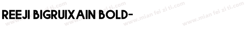 reeji bigruixain bold字体转换